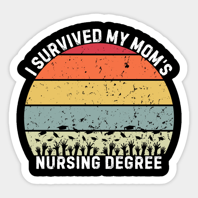 I survived my moms nursing degree Moms graduation Nursing student Sticker by blueyellow